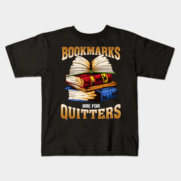 Bookmarks Are For Quitters Funny Book Lovers Gift Kids T-Shirt by guitar75
